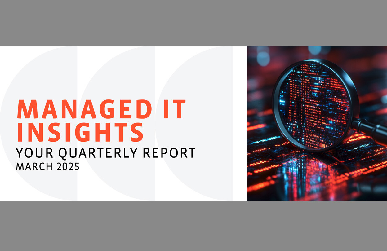 Managed IT Insights: Your March 2025 Quarterly Report